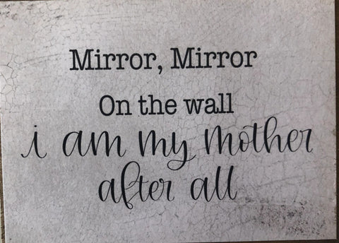 Mirror, Mirror Mother... 3 x 4 Block Sign