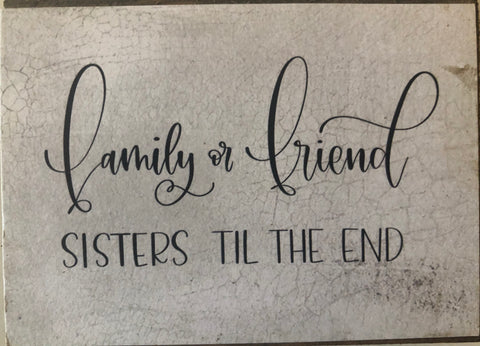 Family or Friends, Sisters.. Handmade 3 x 4 wood block sign