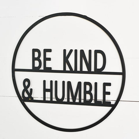 Round Be Kind & Humble Sign 15"