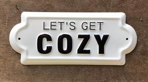 Let’s Get Cozy Tin Sign 6"
