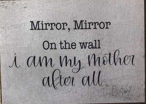 Mirror, Mirror Mother... 3 x 4 Block Sign