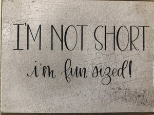 I'm Not Short.. 3 x 4 Block Sign