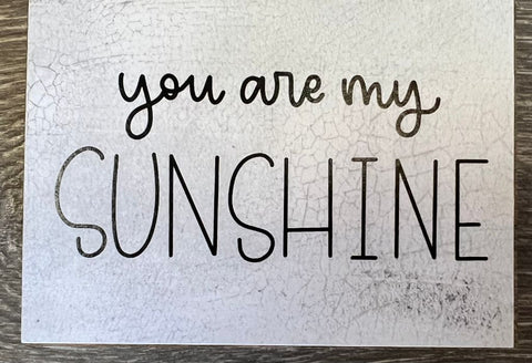 You Are My Sunshine 3x4 Block Sign
