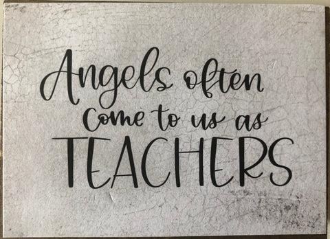 Angels Often Come to Us As Teachers Handmade 3 x 4 wood block sign