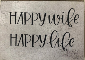 Happy Wife Happy Life - 3 x 4 Wood Block sign