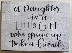 A Daughter is a little girl - 3 x 4 Block sign