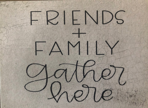 Friends + Family gather here - 3 x 4 wood block sign