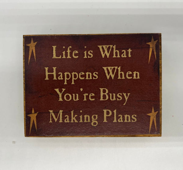 Life Is what happens when you're busy making plans 2 x 3 block sign