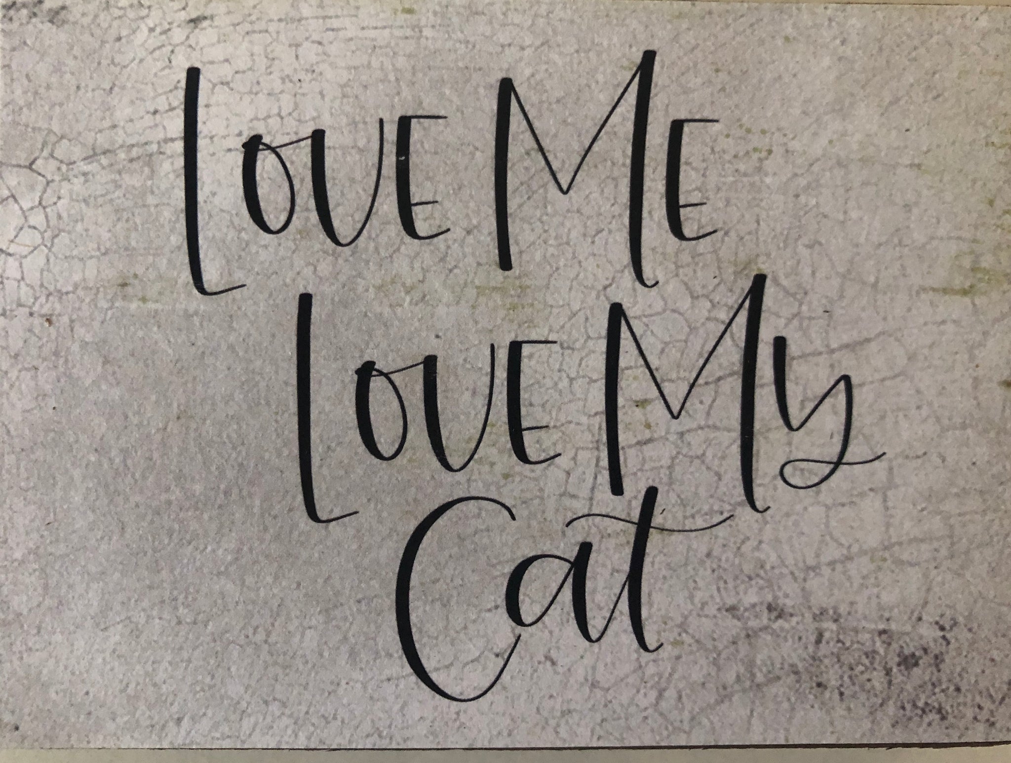 Love Me Love My Cat - 3 x 4 Wood Block Signs