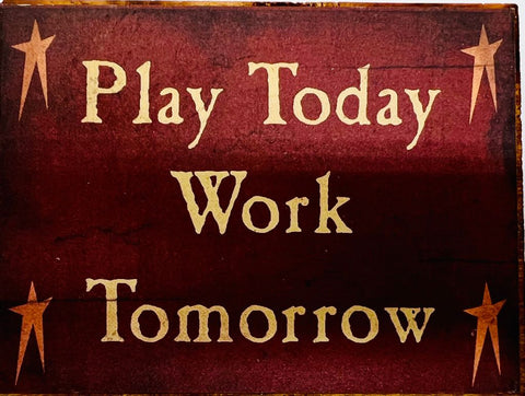 Play Today Work Tomorrow 3 x 4 Block sign