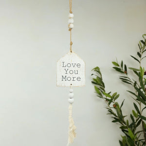 Love You More Hanging wood sign w/beads