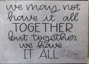 We may not have it all together...  3 x 4 Wood Block Sign